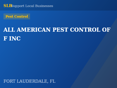 ALL AMERICAN PEST CONTROL OF F INC — Pest Control in FORT LAUDERDALE, FL