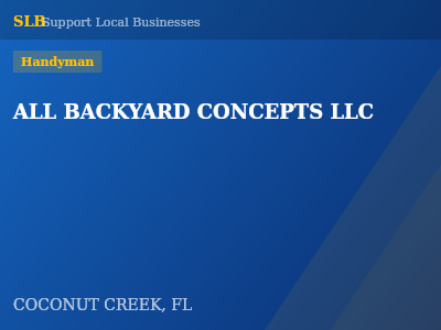 ALL BACKYARD CONCEPTS LLC — Handyman in COCONUT CREEK, FL