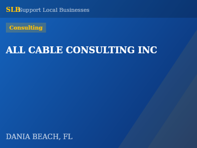 ALL CABLE CONSULTING INC — Consulting in DANIA BEACH, FL