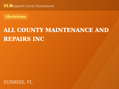 ALL COUNTY MAINTENANCE AND REPAIRS INC — Electrician in SUNRISE, FL