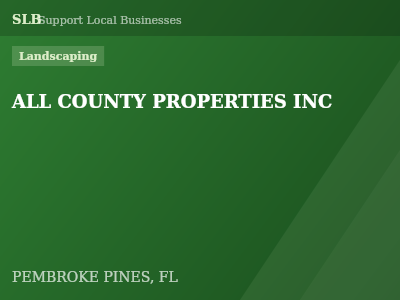 ALL COUNTY PROPERTIES INC — Landscaping in PEMBROKE PINES, FL