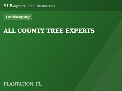 ALL COUNTY TREE EXPERTS — Landscaping in PLANTATION, FL