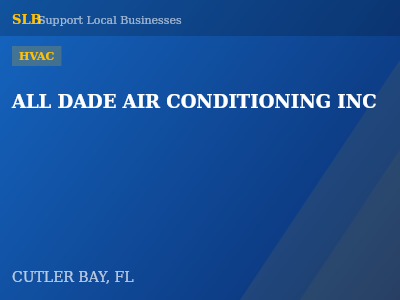 ALL DADE AIR CONDITIONING INC — HVAC in CUTLER BAY, FL