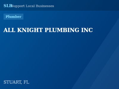 ALL KNIGHT PLUMBING INC — Plumber in STUART, FL