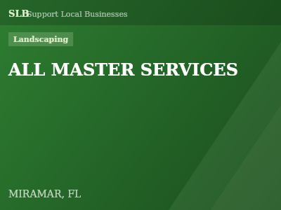 ALL MASTER SERVICES — Landscaping in MIRAMAR, FL