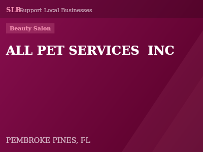 ALL PET SERVICES  INC — Beauty Salon in PEMBROKE PINES, FL