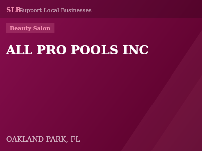 ALL PRO POOLS INC — Beauty Salon in OAKLAND PARK, FL
