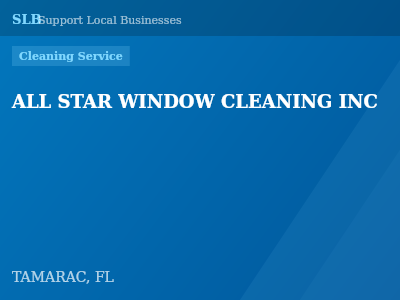 ALL STAR WINDOW CLEANING INC — Cleaning Service in TAMARAC, FL
