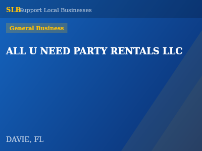 ALL U NEED PARTY RENTALS LLC — General Business in DAVIE, FL