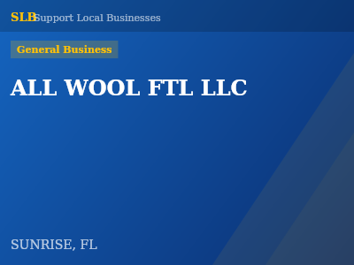 ALL WOOL FTL LLC — General Business in SUNRISE, FL