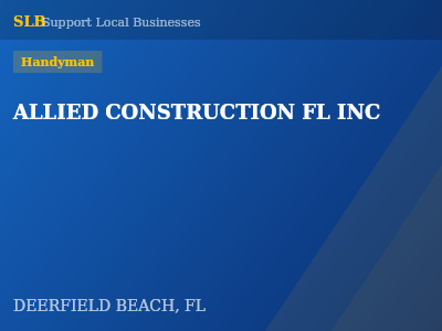 ALLIED CONSTRUCTION FL INC — Handyman in DEERFIELD BEACH, FL