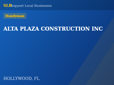 ALTA PLAZA CONSTRUCTION INC — Handyman in HOLLYWOOD, FL
