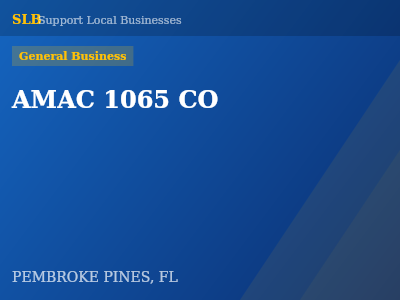 AMAC 1065 CO — General Business in PEMBROKE PINES, FL