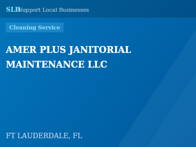 AMER PLUS JANITORIAL MAINTENANCE LLC — Cleaning Service in FT LAUDERDALE, FL