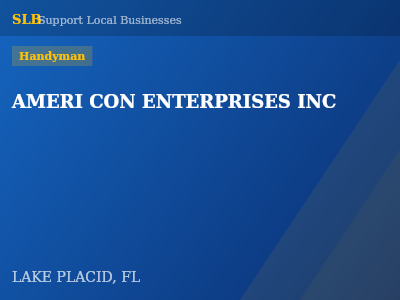 AMERI CON ENTERPRISES INC — Handyman in LAKE PLACID, FL