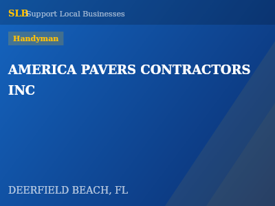 AMERICA PAVERS CONTRACTORS INC — Handyman in DEERFIELD BEACH, FL