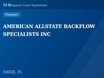 AMERICAN ALLSTATE BACKFLOW SPECIALISTS INC — Plumber in DAVIE, FL