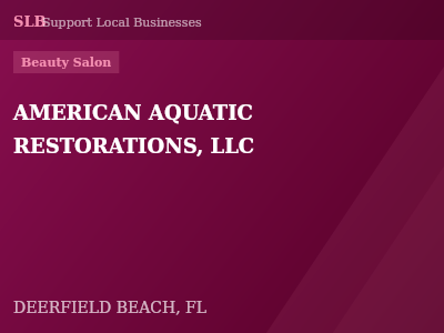 AMERICAN AQUATIC RESTORATIONS, LLC — Beauty Salon in DEERFIELD BEACH, FL
