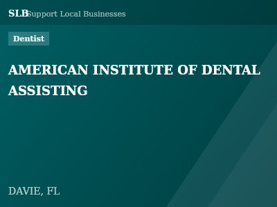 AMERICAN INSTITUTE OF DENTAL ASSISTING — Dentist in DAVIE, FL