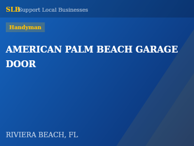 AMERICAN PALM BEACH GARAGE DOOR — Handyman in RIVIERA BEACH, FL