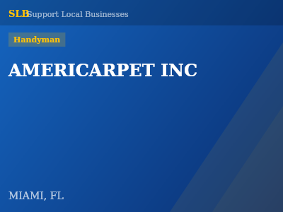 AMERICARPET INC — Handyman in MIAMI, FL