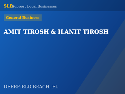 AMIT TIROSH & ILANIT TIROSH — General Business in DEERFIELD BEACH, FL
