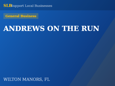 ANDREWS ON THE RUN — General Business in WILTON MANORS, FL