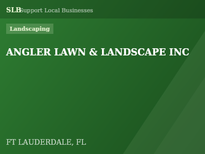 ANGLER LAWN & LANDSCAPE INC — Landscaping in FT LAUDERDALE, FL