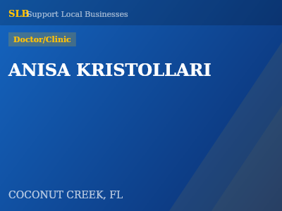 ANISA KRISTOLLARI — Doctor/Clinic in COCONUT CREEK, FL
