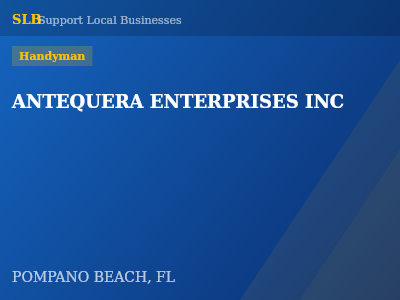 ANTEQUERA ENTERPRISES INC — Handyman in POMPANO BEACH, FL