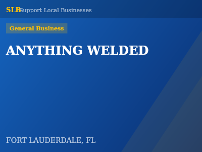 ANYTHING WELDED — General Business in FORT LAUDERDALE, FL