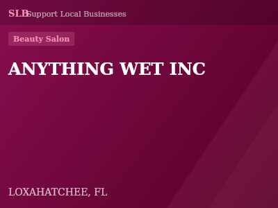 ANYTHING WET INC — Beauty Salon in LOXAHATCHEE, FL