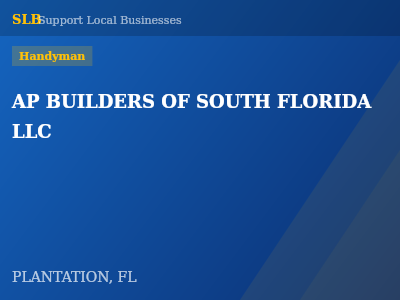 AP BUILDERS OF SOUTH FLORIDA LLC — Handyman in PLANTATION, FL