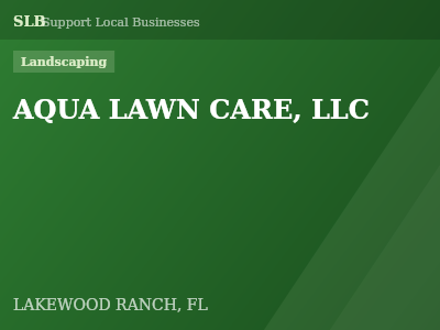 AQUA LAWN CARE, LLC — Landscaping in LAKEWOOD RANCH, FL