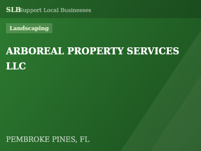 ARBOREAL PROPERTY SERVICES LLC — Landscaping in PEMBROKE PINES, FL