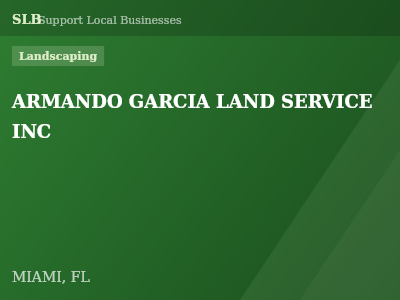 ARMANDO GARCIA LAND SERVICE INC — Landscaping in MIAMI, FL