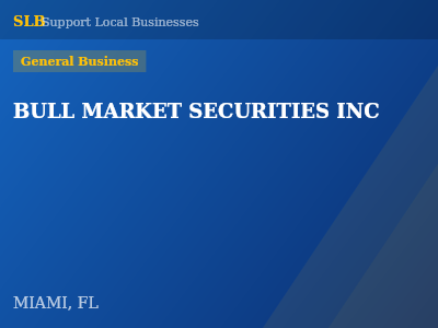 BULL MARKET SECURITIES INC — General Business in MIAMI, FL