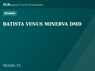 BATISTA VENUS MINERVA DMD — Dentist in MIAMI, FL