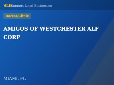 AMIGOS OF WESTCHESTER ALF CORP — Doctor/Clinic in MIAMI, FL
