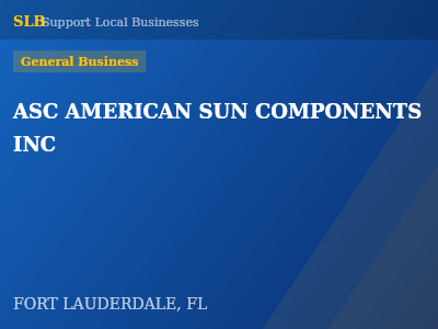 ASC AMERICAN SUN COMPONENTS INC — General Business in FORT LAUDERDALE, FL