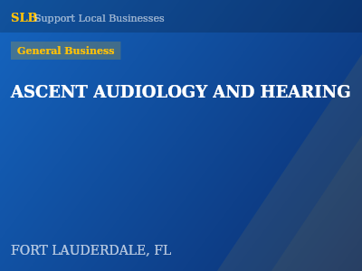 ASCENT AUDIOLOGY AND HEARING — General Business in FORT LAUDERDALE, FL
