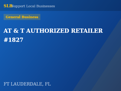 AT & T AUTHORIZED RETAILER #1827 — General Business in FT LAUDERDALE, FL