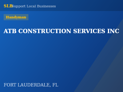 ATB CONSTRUCTION SERVICES INC — Handyman in FORT LAUDERDALE, FL
