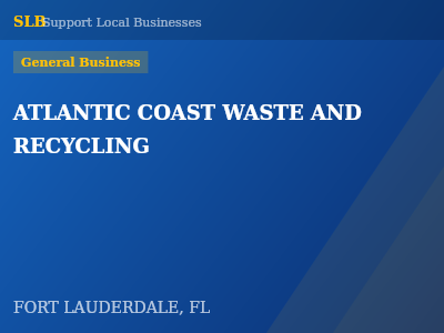ATLANTIC COAST WASTE AND RECYCLING — General Business in FORT LAUDERDALE, FL
