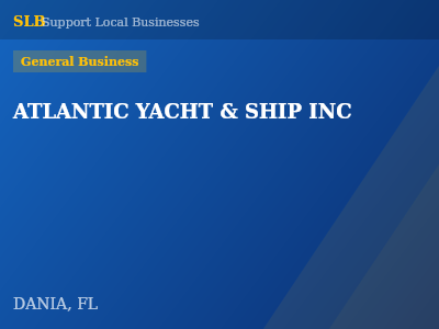 ATLANTIC YACHT & SHIP INC — General Business in DANIA, FL