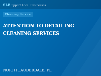 ATTENTION TO DETAILING CLEANING SERVICES — Cleaning Service in NORTH LAUDERDALE, FL