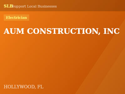 AUM CONSTRUCTION, INC — Electrician in HOLLYWOOD, FL