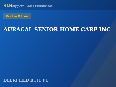 AURACAL SENIOR HOME CARE INC — Doctor/Clinic in DEERFIELD BCH, FL
