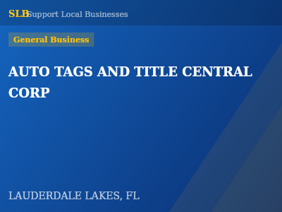 AUTO TAGS AND TITLE CENTRAL CORP — General Business in LAUDERDALE LAKES, FL