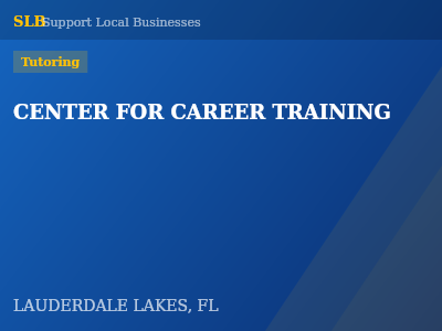 CENTER FOR CAREER TRAINING — Tutoring in LAUDERDALE LAKES, FL